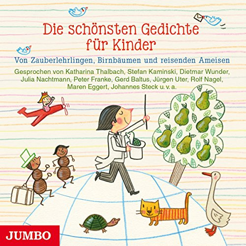 Die schönsten Gedichte für Kinder: Von Zauberlehrlingen, Birnbäumen und reisenden Ameisen