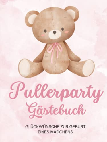 Pullerparty Gästebuch - Glückwünsche zur Geburt eines Mädchens: Tolles Andenken an die Freude zur Geburt eines Babys | Viel Platz für Erinnerungen & kreative Gestaltung | 40 Gäste | Hardcover