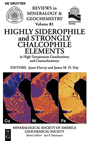 Highly Siderophile and Strongly Chalcophile Elements in High-Temperature Geochemistry and Cosmochemistry (Reviews in Mineralogy & Geochemistry Book 81) (English Edition)