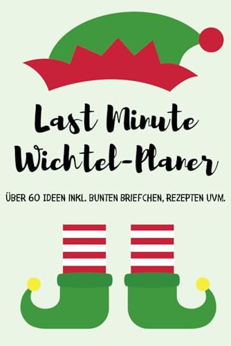 Das Wichtel-Komplett Set in Farbe: Über 60 einfache & schnelle Adventsüberraschungen für leuchtende Kinderaugen und entspannte Wichtel-Eltern. ... Auswählen, ausschneiden, fertig!.
