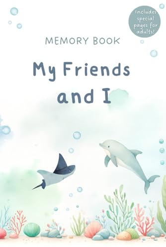 My Friends and I – A Memory Book | Marine Edition: An Ocean of Endless Possibilities: Fun Pages for Kids, Special Sections for Adults, and Extra Space for Precious Moments