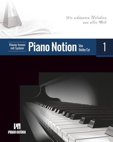 Klavier lernen mit System Piano Notion Buch Eins: Die schönsten Melodien aus aller Welt (Klavier lernen mit System Piano Notion / Deutsch, Band 1)