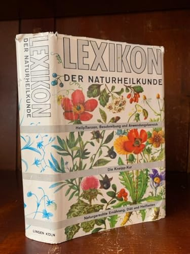 Lexikon der Naturheilkunde - Heilpflanzen, Beschreibung und Anwendungsbereich. Die Kneipp-Kur. Naturgerechte Ernährung, Diät und Heilfasten.
