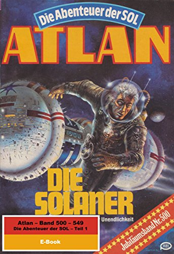 Atlan-Paket 11: Die Abenteuer der SOL (Teil 1): Atlan Heftromane 500 bis 549 | Legendäres Raumschiff | SOL | 50 Romane (Atlan classics Paket) (German Edition)