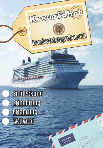 Kreuzfahrt Reisetagebuch: Logbuch als Souvenir | Reise-Erinnerungsbuch: Beschreibung des Tages, Erlebnisse, Reise, ... | Urlaubsbuch für Kinder und Erwachsene | Notizbuch Kreuzfahrt |