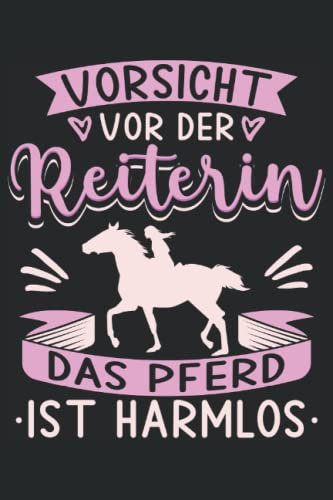Vorsicht Vor Der Reiterin Das Pferd Ist Harmlos: Notizbuch LINIERT | Ein lustiges Pferdeliebhaber Notizbuch | Das witzige Notizbuch eignet sich für ... im Alltag von Pferdebesitzern und Reiterinnen