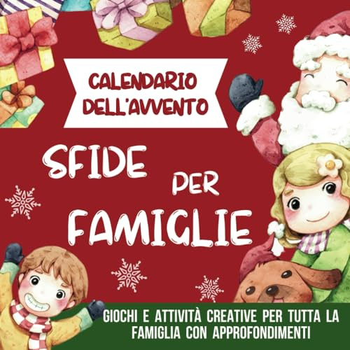 Calendario dell’Avvento. 25 sfide per famiglie: Giochi e attività creative per tutta la famiglia con approfondimenti. 1 sfida al giorno per divertirsi e aspettare il Natale.
