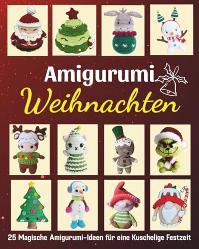 Amigurumi Weihnachten: 25 Magische Amigurumi-Ideen für eine Kuschelige Festzeit