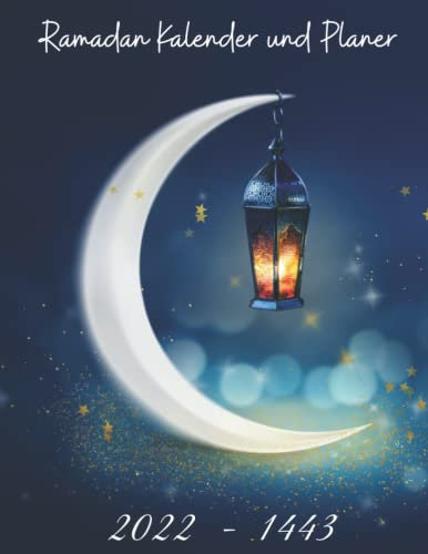 Ramadan Kalender Und Planer: Jeden Tag des Ramadan optimal zu organisierenr , 100 Seiten , Islam bücher , Männer, Frauen und Muslime, islamischer kalender ramadan