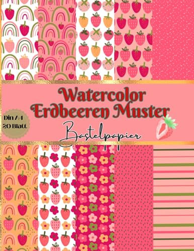 Watercolor Erdbeeren Muster Bastelpapier: Scrapbook Papier Erdbeeren | Din A4, 20 doppelseitige Seiten I Junk Journal Dekor I Washi Tape I DIY Karten ... Bastelpapier | Origami | Reisetagebücher