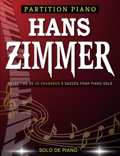 Partition Piano Hans Zimmer: Sélection de 45 chansons à succès pour piano solo