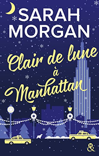 Clair de lune à Manhattan: Découvrez Mariage sous les flocons, la nouvelle romance de Noël de Sarah Morgan (From New-York with love t. 3)