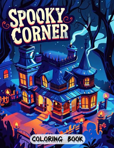 Spooky Corner Coloring Book: Dark and Disturbing Designs Featuring Vampires and Their Crypts