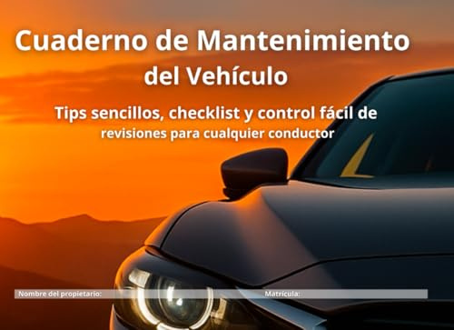 Cuaderno de Mantenimiento del Vehículo: Tips sencillos, checklist y control fácil de revisiones para cualquier conductor