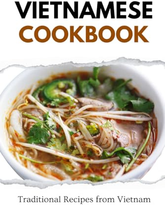 Vietnamese Cookbook: Traditional Recipes from Vietnam