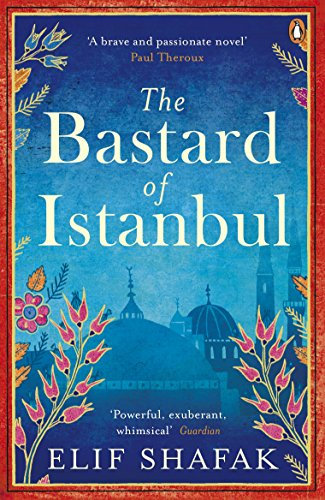 The Bastard of Istanbul: The powerful novel about family secrets from the award-winning author of The Island of Missing Trees (English Edition)