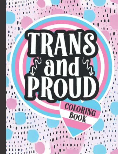 Trans And Proud Coloring Book: 25 Funny, Inspirational and Relatable Quotes | Transgender Gifts