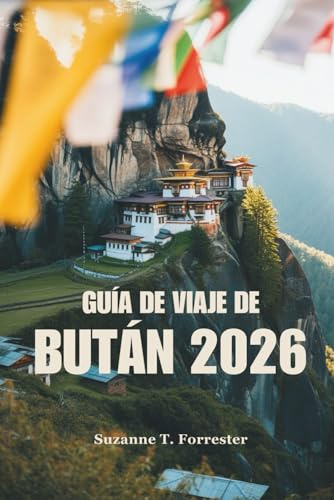 GUÍA DE VIAJE DE BUTÁN 2026: Explora las majestuosas montañas y la cultura única del Reino de la Felicidad