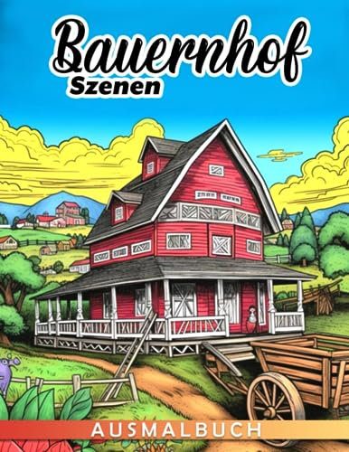 Landleben Ausmalbuch-Szenen: Hochwertige Illustrationen von Bauernhof-Charakteren und -Aktivitäten machen dieses Buch zu einem perfekten Geschenk für ... Ideal für Männer und Frauen gleichermaßen.