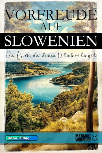 Vorfreude auf Slowenien: Das Buch, das deinen Urlaub verlängert