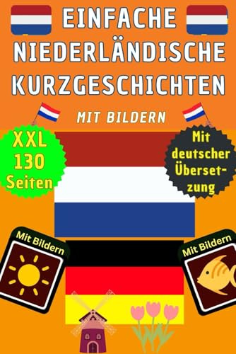 Niederländisch Buch A1 mit zweisprachigen Kurzgeschichten: Niederländisch lernen für Anfänger und Kinder - Niederländisch Deutsch zweisprachige ... und Kinder – Holländisch lernen A1+A2