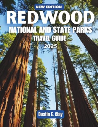 Redwood National and State Parks Travel Guide 2025: Journey Through California's Ancient Sentinels, Scenic Spots, and Coastal Hiking Trails from ... States & South American National Park Series)