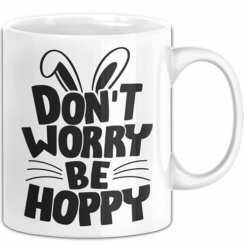 Süßer Hasen Spruch Tasse Kaninchen Geschenk Dont Worry Be Hoppy Lustiger Hase (Weiß)