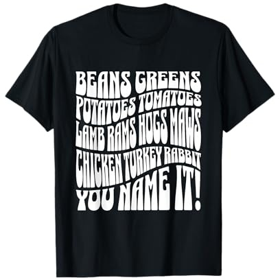 Thanksgiving Greens Haricots Pommes de Terre Tomates You Name It Song T-Shirt