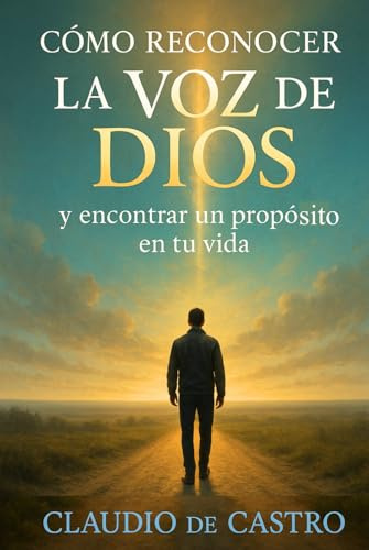 Cómo reconocer la voz de Dios. Historias que transforman vidas: Testimonios Reales y experiencias de fe sobre cómo escuchar la voz de Dios y reconocer Su presencia en tu vida. Hear gods voice