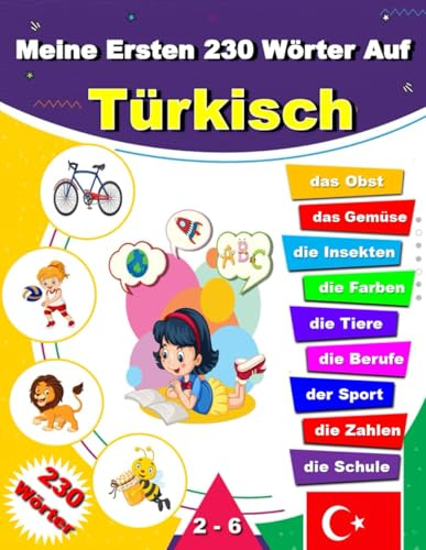 Meine Ersten 230 Wörter Auf Türkisch: Türkisch lernen für Anfänger, Lernen Deutsch für Türkisch, Zweisprachiges Türkisch-Deutsch-Lernbuch für Kinder und Erwachsene .