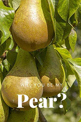 Will You Be my Pear? Cute funy notebook,Jurnal,diary 120pages Collage Ruled 6x9: Will You Be My Pear Notebook Jurnal,diary 120 pages Collage Ruled 6x9