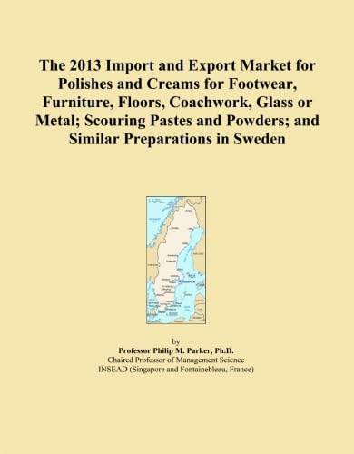 The 2013 Import and Export Market for Polishes and Creams for Footwear, Furniture, Floors, Coachwork, Glass or Metal; Scouring Pastes and Powders; and Similar Preparations in Sweden