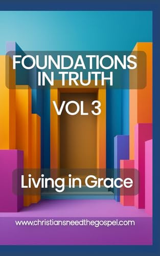 Foundations Series Volume 3: Living in Grace