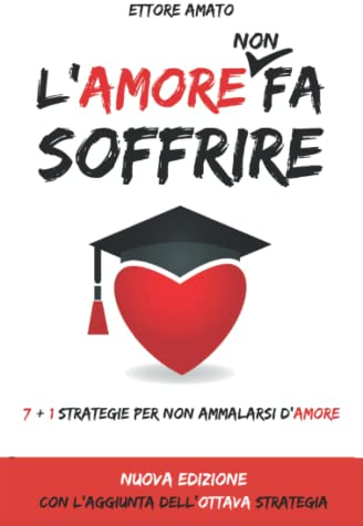L'amore non fa soffrire: 7 +1 strategie per non ammalarsi d'amore