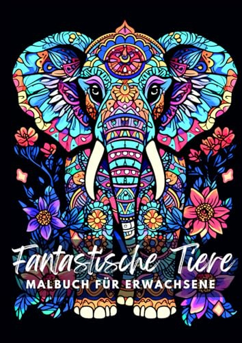 Fantastische Tiere: Malbuch für Erwachsene mit Tieren im Mandala-Stil