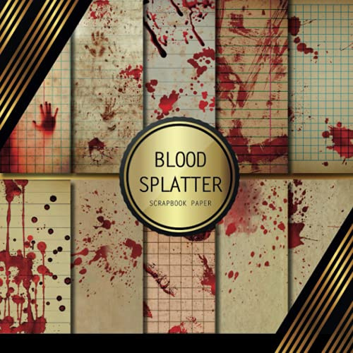 Scrapbook Paper: Blood Splatter: Double Sided Craft Paper For Card Making, Origami & DIY Projects | Decorative Scrapbooking Paper Pad