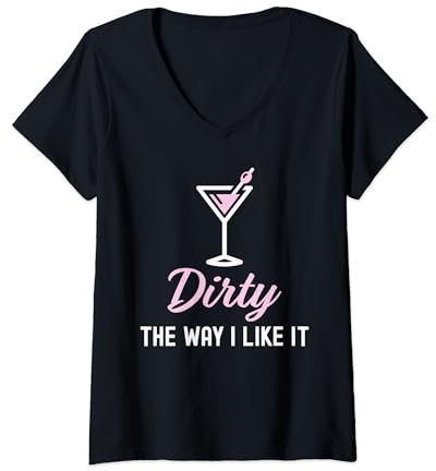 Womens I Like It Dirty Funny Dirty Martini Glass Drink Happy Hour V-Neck T-Shirt