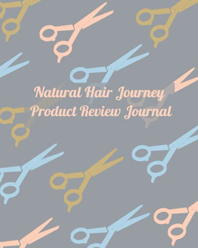 Natural Hair Journey Product Review Journal: Review The Products You Buy For Your Hair Treatment To Figure Out What Works Best For Your Hair.