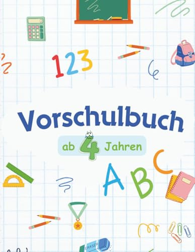 Vorschulbuch ab 4 Jahren: Mit Buchstaben, Zahlen, Schwungübungen & Rätseln