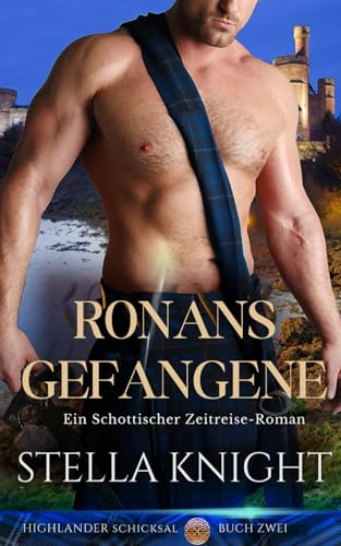 Ronans Gefangene: Ein Schottischer Zeitreise-Roman (Highlander Schicksal, Band 2)