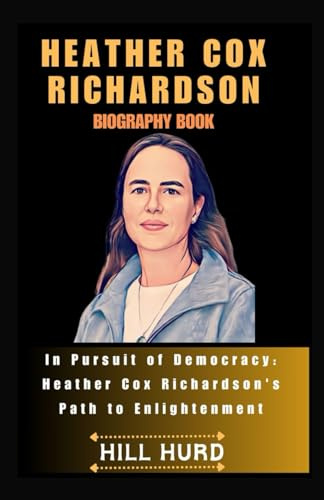HEATHER COX RICHARDSON: In Pursuit of Democracy: Heather Cox Richardson's Path to Enlightenment