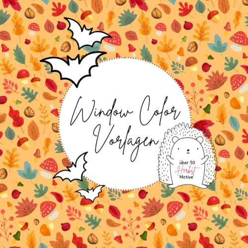 Window Color Vorlagen mit über 50 Herbst-Motiven: Für Herbst und Halloween | über 50 kindgerechte, einfache Motive | Fensterbilder Herbst Vorlagen | Kinderbeschäftigung für zu Hause