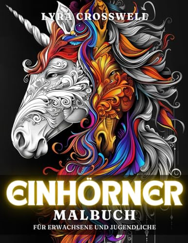 Einhörner Malbuch – 50 Ausmalbilder für Erwachsene und Jugendliche: Ein friedlicher Ausmalurlaub für Einhorn-Fans. (Abenteuer & Fantasy Malbücher)