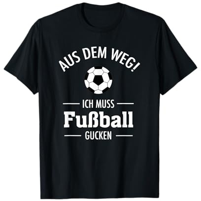 Aus Dem Weg Ich Muss Fußball Gucken - WM Weltmeisterschaft T-Shirt