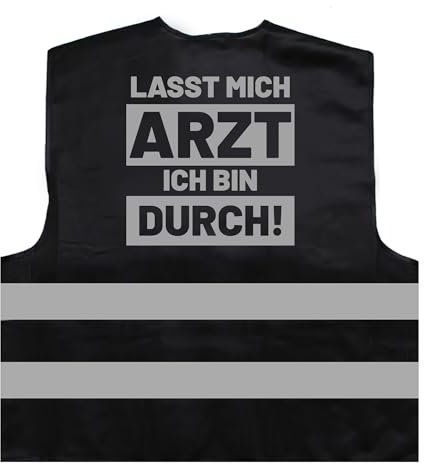 Lasst Mich Arzt ich Bin durch! Lustige Sprüche Warnweste BZW. Signalweste mit reflektierendem Aufdruck - Größe L/XL, Schwarz