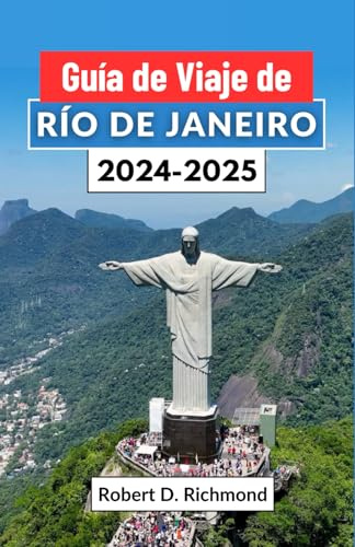 Guía de Viaje de Río de Janeiro 2024-2025: Samba, atardeceres y secretos al descubierto – su pasaporte al corazón de la joya de la corona de Brasil