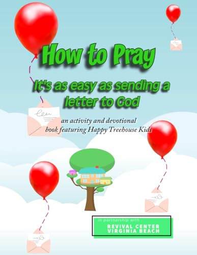 How to Pray: It's as Easy as Sending a Letter to God: Another Happy Treehouse Kids Story, Devotional, and Activity Book (Happy Treehouse Kids Devotional Stories)
