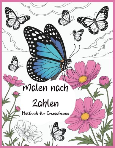 Malen nach Zahlen Malbuch für Erwachsene: Entspannendes Malbuch mit wunderschönen Motiven für Stressabbau und kreative Entfaltung