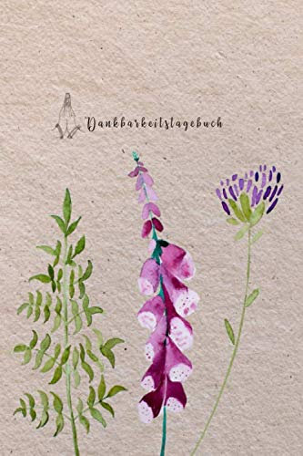 Dankbarkeitstagebuch: Das Tagebuch für mehr Glück und Fülle durch Freude und Dankbarkeit I Notizbuch DIN A5