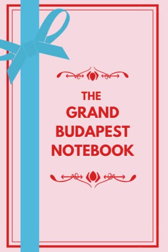 THE GRAND BUDAPEST NOTEBOOK